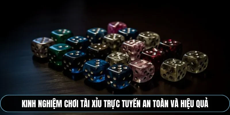 Kinh nghiệm chơi t&agrave;i xỉu trực tuyến an to&agrave;n v&agrave; hiệu quả